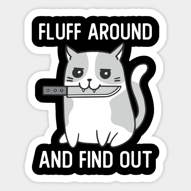 Fluff Around And Find Out Funny Cat With Knife Sticker by Visual Vibes